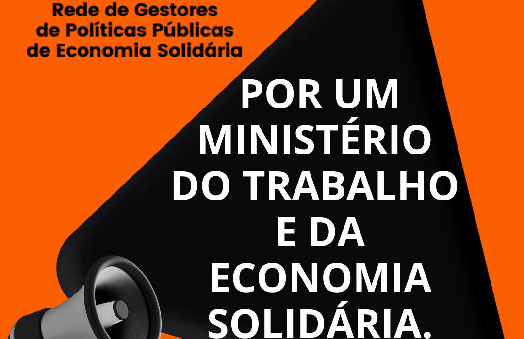 Por um Ministério da Trabalho e da Economia Solidária